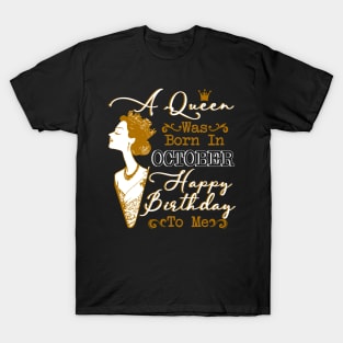 Womens A Queen Was Born In October Shirt Birthday Gift T-Shirt